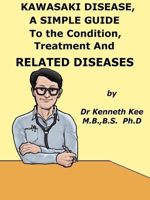 cover image of Kawasaki Disease, a Simple Guide to the Condition, Treatment and Related Diseases